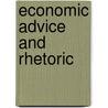 Economic Advice And Rhetoric by Onno Bouwmeester