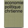 Economie Politique Chrtienne door Alban Villeneuve-Bargemon