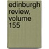 Edinburgh Review, Volume 155