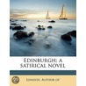 Edinburgh; A Satirical Novel door Onbekend