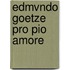 Edmvndo Goetze Pro Pio Amore