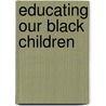 Educating Our Black Children door Richard Majors