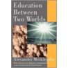 Education Between Two Worlds door Meiklejohn