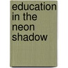 Education In The Neon Shadow door Rick Watson