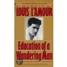 Education of a Wandering Man door Louis L'Amour