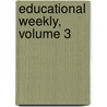 Educational Weekly, Volume 3 door Anonymous Anonymous