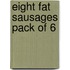 Eight Fat Sausages Pack Of 6