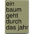 Ein Baum geht durch das Jahr