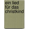 Ein Lied für das Christkind by Bärbel Müller