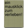 Ein Mausklick zum Verlieben! by Tanja Liebig