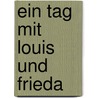 Ein Tag mit Louis und Frieda by Julia Bauer