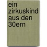 Ein Zirkuskind aus den 30ern door Elfriede Schmalenbach