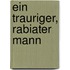 Ein trauriger, rabiater Mann