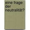 Eine Frage der Neutralität? by Susanne Kärgel