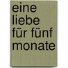 Eine Liebe für fünf Monate by Hartmut Bergmann
