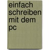 Einfach Schreiben Mit Dem Pc door Ulf Hoffmann