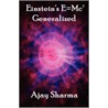 Einstein's E=mc2 Generalized door Ajay Sharma
