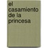 El Casamiento de La Princesa