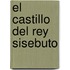 El Castillo del Rey Sisebuto