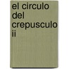 El Circulo Del Crepusculo Ii by Ralf Isau