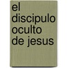 El Discipulo Oculto de Jesus door Ramiro Calle