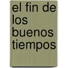 El Fin de Los Buenos Tiempos door Ignacio Martínez de Pisón