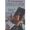 El Islamismo Contra El Islam door Gustavo de Aristegui
