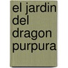 El Jardin del Dragon Purpura door Carole Wilkinson