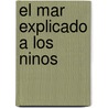 El Mar Explicado a Los Ninos by Philip Plisson