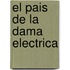 El Pais de La Dama Electrica