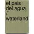 El Pais del Agua / Waterland