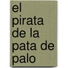 El Pirata de la Pata de Palo door Triunfo Arciniegas