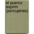 El Puerco Espmn (Porcupines)