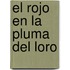 El Rojo en la Pluma del Loro