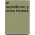 El Superburro y Otros Heroes