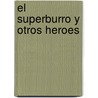 El Superburro y Otros Heroes door Triunfo Arciniegas