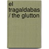 El Tragaldabas / The Glutton door Pablo Albo