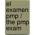 El Examen Pmp / The Pmp Exam