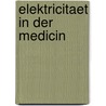 Elektricitaet in Der Medicin door Hugo Ziemssen