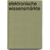 Elektronische Wissensmärkte by Wolfgang Maass