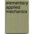Elementary Applied Mechanics