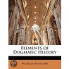 Elements Of Dogmatic History door Wilhelm Munscher