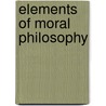 Elements of Moral Philosophy door John Luke Parkhurst