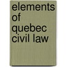 Elements of Quebec Civil Law door Louise Belanger-Hardy