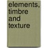Elements, Timbre And Texture