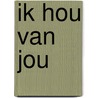 Ik hou van jou