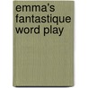 Emma's Fantastique Word Play by Shirley A. Franklin