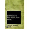 Emmy Lou- Her Book And Heart by George Madden Martin