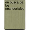 En Busca de Los Neandertales by Chris Stringer