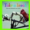 Take a break by Unknown
